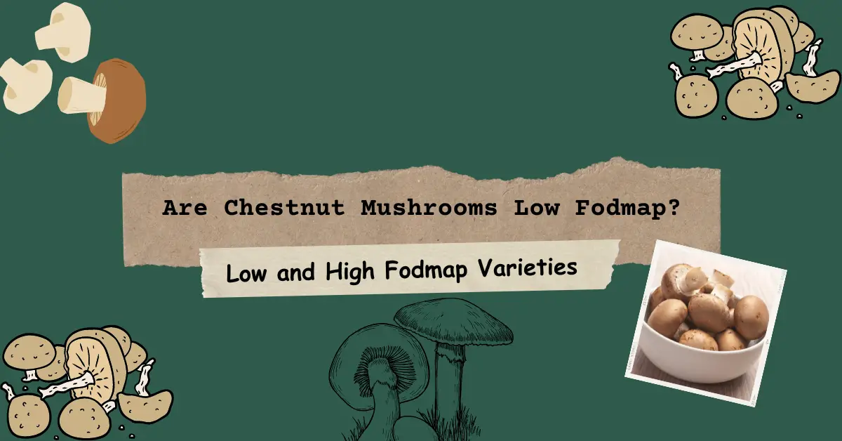 Are Chestnut Mushrooms Low Fodmap