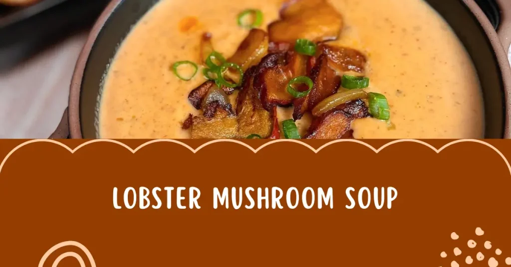 lobster mushrooms recipes-soup