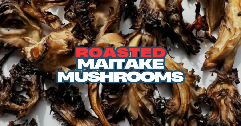 maitake mushroom recipe roasted