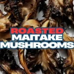 maitake mushroom recipe roasted